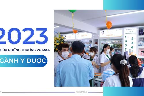 2023 - Năm của những thương vụ M&A ngành y dược