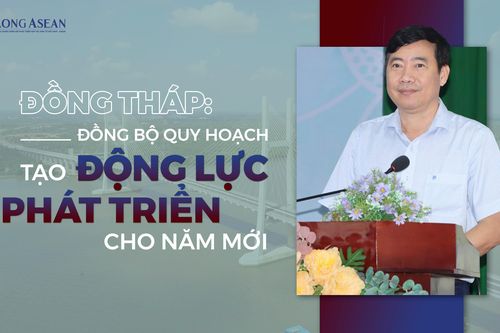 Đồng Tháp: Đồng bộ quy hoạch, tạo động lực phát triển cho năm mới