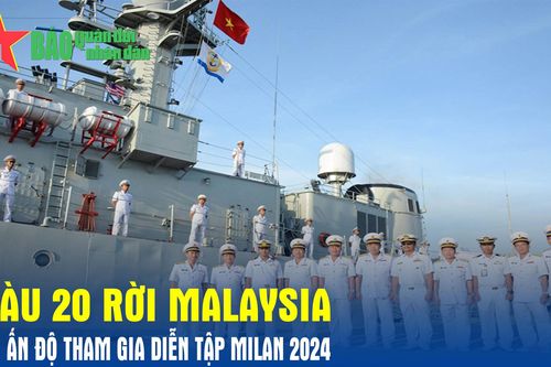 Tàu 20 rời Malaysia đi Ấn Độ tham gia Diễn tập MILAN 2024