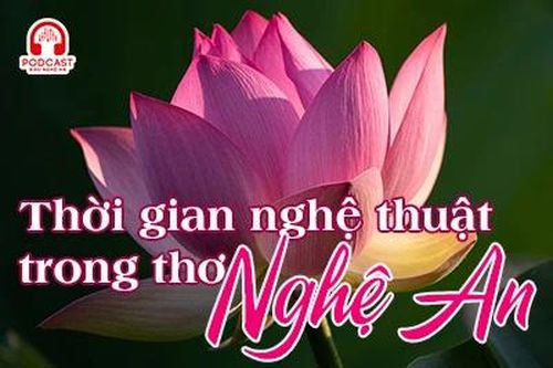 Podcast: Thời gian nghệ thuật trong thơ Nghệ An