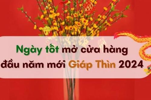 Ngày tốt mở hàng khai trương đầu năm Giáp Thìn 2024 đại cát đại lợi