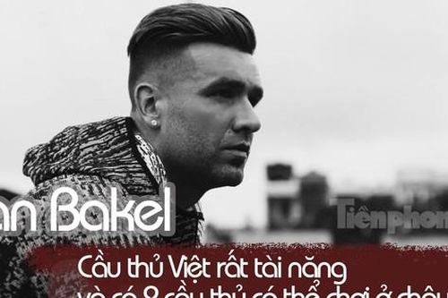 Bất ngờ với hai cái tên mà Van Bakel nghĩ rằng có thể chơi tốt ở châu Âu