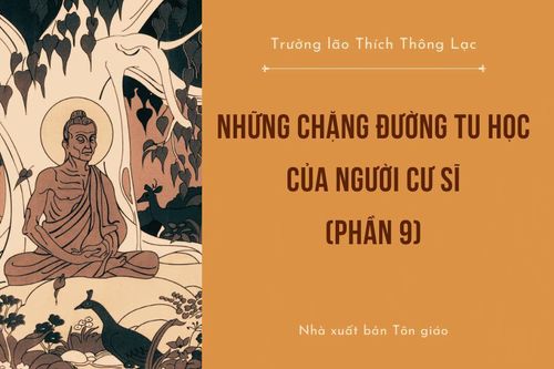 Những Chặng Đường Tu Học Của Người Cư Sĩ (Phần 9)