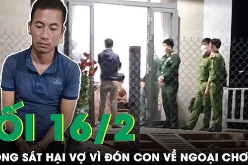 Tối 16/2: Thương tâm vụ chồng tấn công vợ tử vong vì đón con về ngoại chơi Tết không xin phép