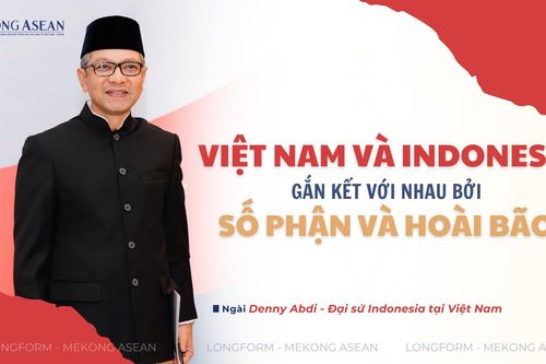 Việt Nam - Indonesia gắn kết với nhau bởi số phận và hoài bão