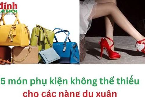 5 món phụ kiện không thể thiếu cho các nàng du xuân