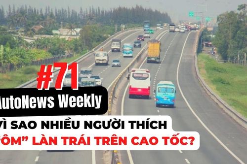 #AutoNews Weekly: Vì sao nhiều người thích 'ôm' làn trái trên cao tốc?
