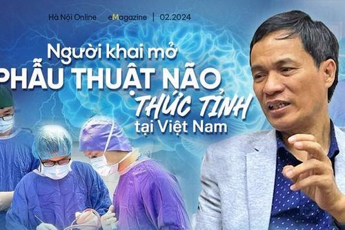 Người khai mở phẫu thuật não thức tỉnh tại Việt Nam