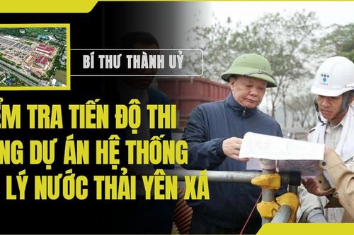 Đẩy nhanh tiến độ, sớm vận hành nhà máy xử lý nước thải Yên Xá