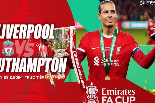 Nhận định bóng đá Liverpool vs Southampton, vòng 5 FA Cup (03h00 hôm nay 29/2)