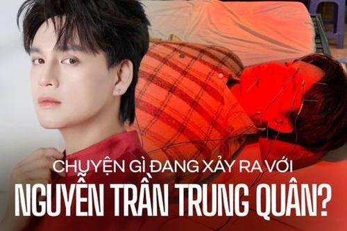 Chuyện gì đang xảy ra với Nguyễn Trần Trung Quân?