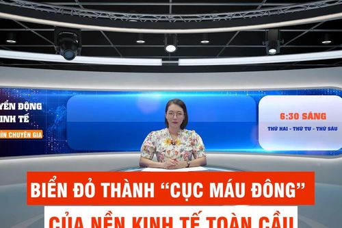 Đón xem Chuyển động kinh tế - Góc nhìn chuyên gia, 6 giờ 30 ngày 4-3
