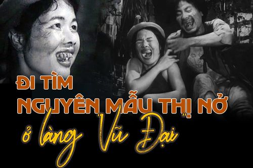 Đi tìm nguyên mẫu Thị Nở ở làng 'Vũ Đại'