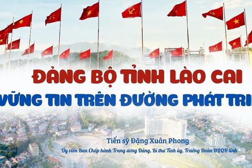 Đảng bộ tỉnh Lào Cai - vững tin trên đường phát triển