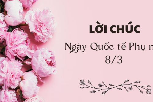 Lời chúc Ngày Quốc tế Phụ nữ 8/3 hay và ý nghĩa