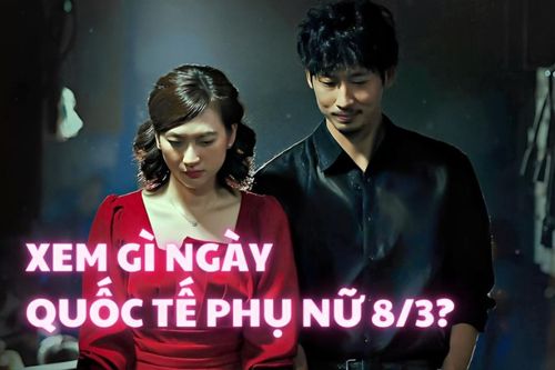 List phim đáng xem ngày 8/3: Để thêm yêu một nửa thế giới!