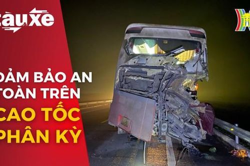Cần đảm bảo an toàn trên cao tốc phân kì đầu tư| Bản tin Tàu và xe | 11/03/2024