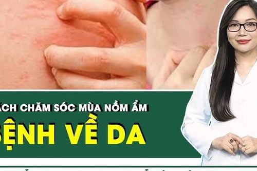 Các bệnh về da và cách chăm sóc da mùa nồm ẩm