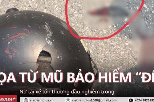 Mảnh vỡ mũ bao hiểm kém chất lượng làm rách đầu nữ tài xế