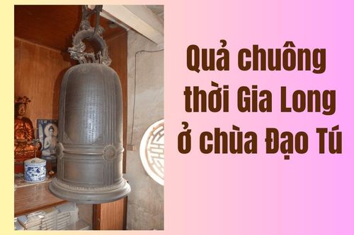 Quả chuông thời Gia Long ở chùa Đạo Tú, Bắc Ninh