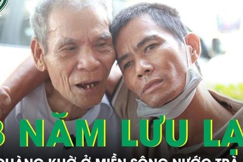 Cảm động hành trình trở về của 'chàng khờ' sau 18 năm lưu lạc ở miền sông nước