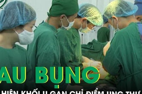Đau bụng, mệt mỏi đi khám phát hiện khối u gan chỉ điểm ung thư cao