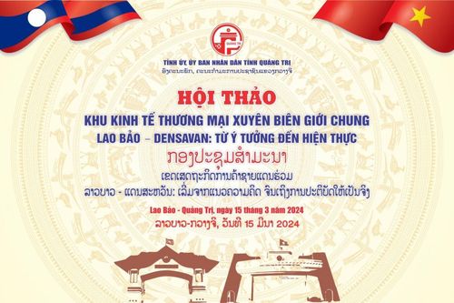 Hơn 200 đại biểu tham gia Hội thảo 'Khu Kinh tế thương mại xuyên biên giới Lao Bảo – Densavan: Từ ý tưởng đến hiện thực'