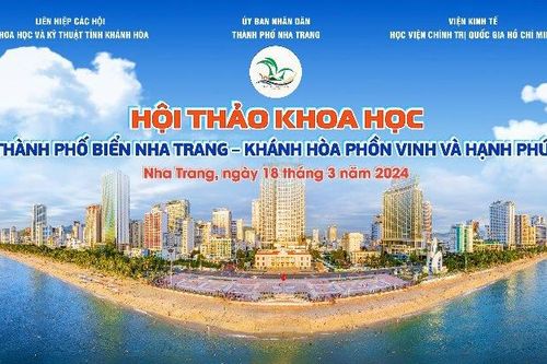 Hội thảo khoa học thành phố biển Nha Trang - Khánh Hòa phồn vinh, hạnh phúc sẽ được tường thuật trực tiếp trên Báo Khánh Hòa điện tử