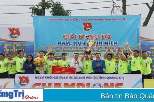 Bế mạc Giải Bóng đá nam, nữ thanh niên Khối Cơ quan và Doanh nghiệp tỉnh Quảng Trị