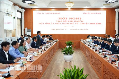 Hội nghị trao đổi kinh nghiệm giữa Tỉnh ủy Thừa Thiên Huế và Tỉnh ủy Ninh Bình