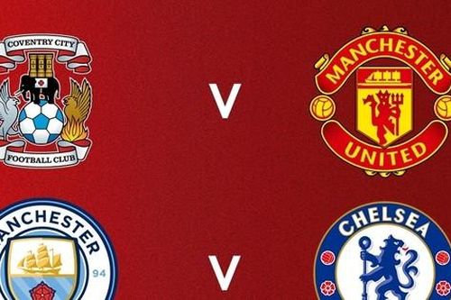 Kết quả bốc thăm bán kết FA Cup: Đại chiến Man City - Chelsea, Man United chạm trán 'ngựa ô'