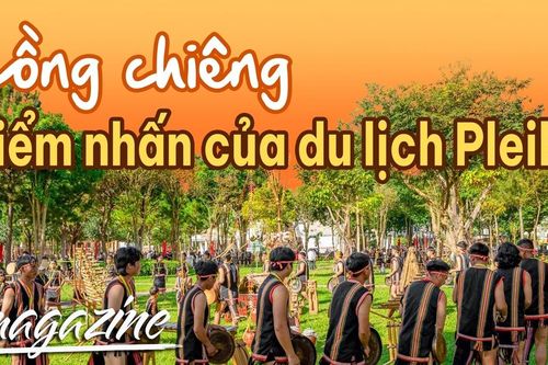 E-magazine Cồng chiêng: Điểm nhấn của du lịch Pleiku