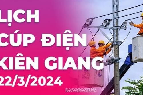 Lịch cúp điện Kiên Giang hôm nay ngày 22/3/2024