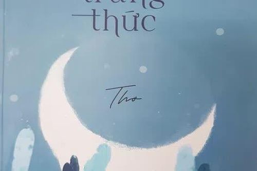 Đọc tập thơ hay Vầng trăng thức của nhà thơ Nguyễn Thiện