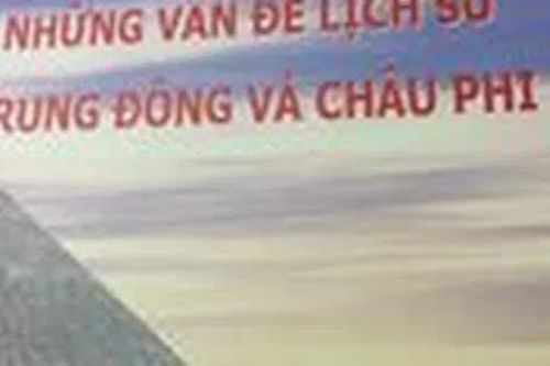 Những vấn đề Lịch sử Trung Đông và Châu Phi (Kỳ 56 - Hết)