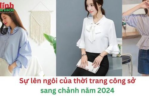 Thời trang công sở sang chảnh năm 2024, áo sơ mi cách điệu nhiều cô nàng mê đắm