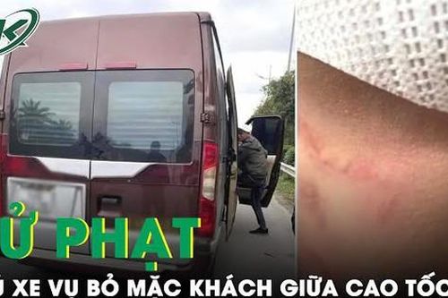 Vụ nữ hành khách tố nhà xe tấn công, bỏ mặc giữa cao tốc: Xử phạt chủ xe 13,5 triệu đồng