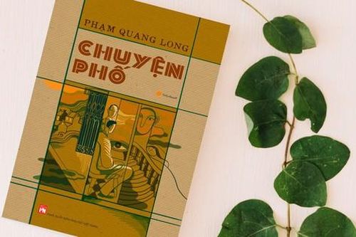 Bức tranh Hà Nội đa chiều trong tiểu thuyết 'Chuyện phố'