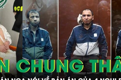 Tòa án ở Liên bang Nga nói về bản án của 4 nghi phạm gây ra vụ khủng bố