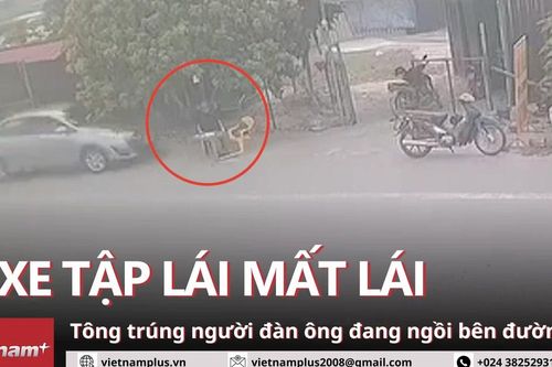 Hải Phòng: Xe con tập lái bất ngờ đâm vào người đàn ông ngồi bên vệ đường