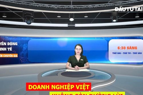 Đón xem Chuyển động kinh tế - Góc nhìn chuyên gia, 6 giờ 30 ngày 29-3