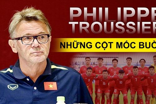 Dấu ấn HLV Troussier ở tuyển Việt Nam: Kỷ lục buồn, phát ngôn gây sốc
