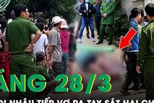 Sáng 28/3: Trong cơn nóng giận vợ dùng dao sát hại chồng vì ngăn đi nhậu không thành