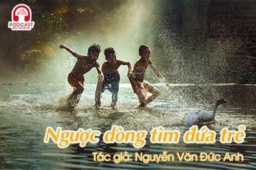 Tản văn hay: Ngược dòng tìm đứa trẻ
