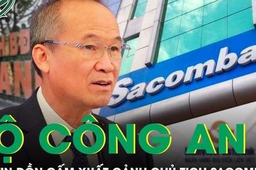 Bộ Công an bác tin đồn Chủ tịch Sacombank Dương Công Minh bị cấm xuất cảnh