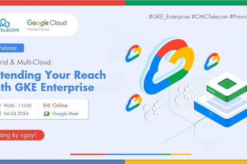 Hội thảo GKE Enterprise: Giải nỗi lo quản lý đa cụm Kubernetes cho doanh nghiệp
