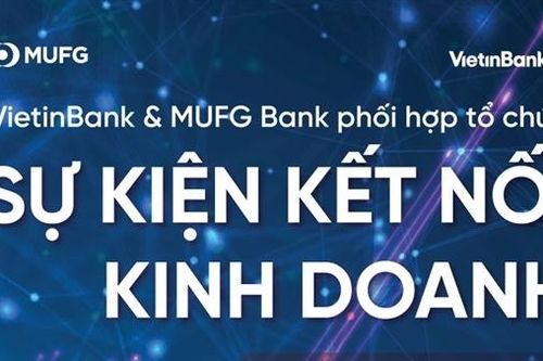 VietinBank và MUFG Bank đồng tổ chức sự kiện Kết nối Kinh doanh toàn cầu 2024