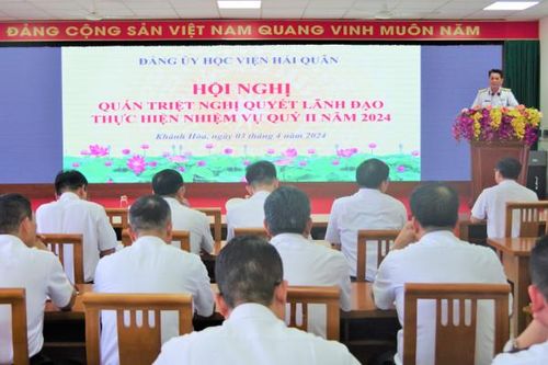 Đảng ủy Học viện Hải quân: Quán triệt và triển khai Nghị quyết lãnh đạo thực hiện nhiệm vụ quý II