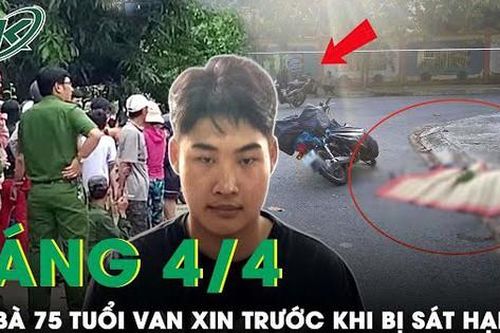 Sáng 4/4: Thanh niên sát hại cụ bà 75 tuổi nhặt ve chai nhằm cướp tài sản