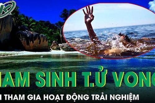 Nam sinh lớp 9 bị đuối nước, tử vong khi tham gia hoạt động trải nghiệm